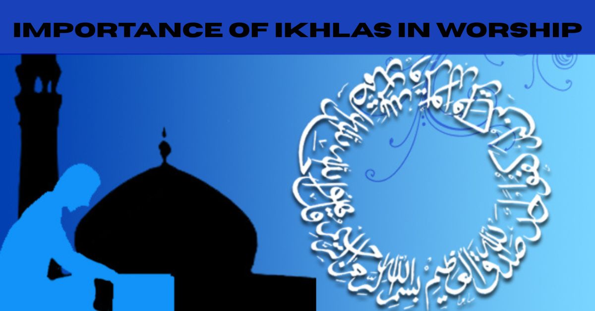 The Importance of Ikhlas in Worship